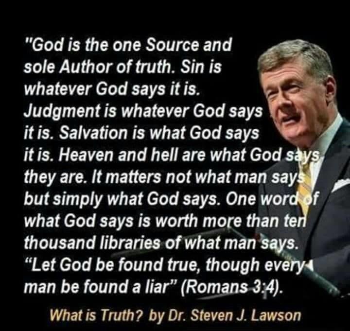 Quotes, Dr. Steven Lawson, Steven Lawson, Sin, Judgement, Salvation, Heaven, Hell, Romans 3:4, God is the One Source,