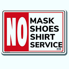 No Mask, No Service, No Shirt, No Shoes,