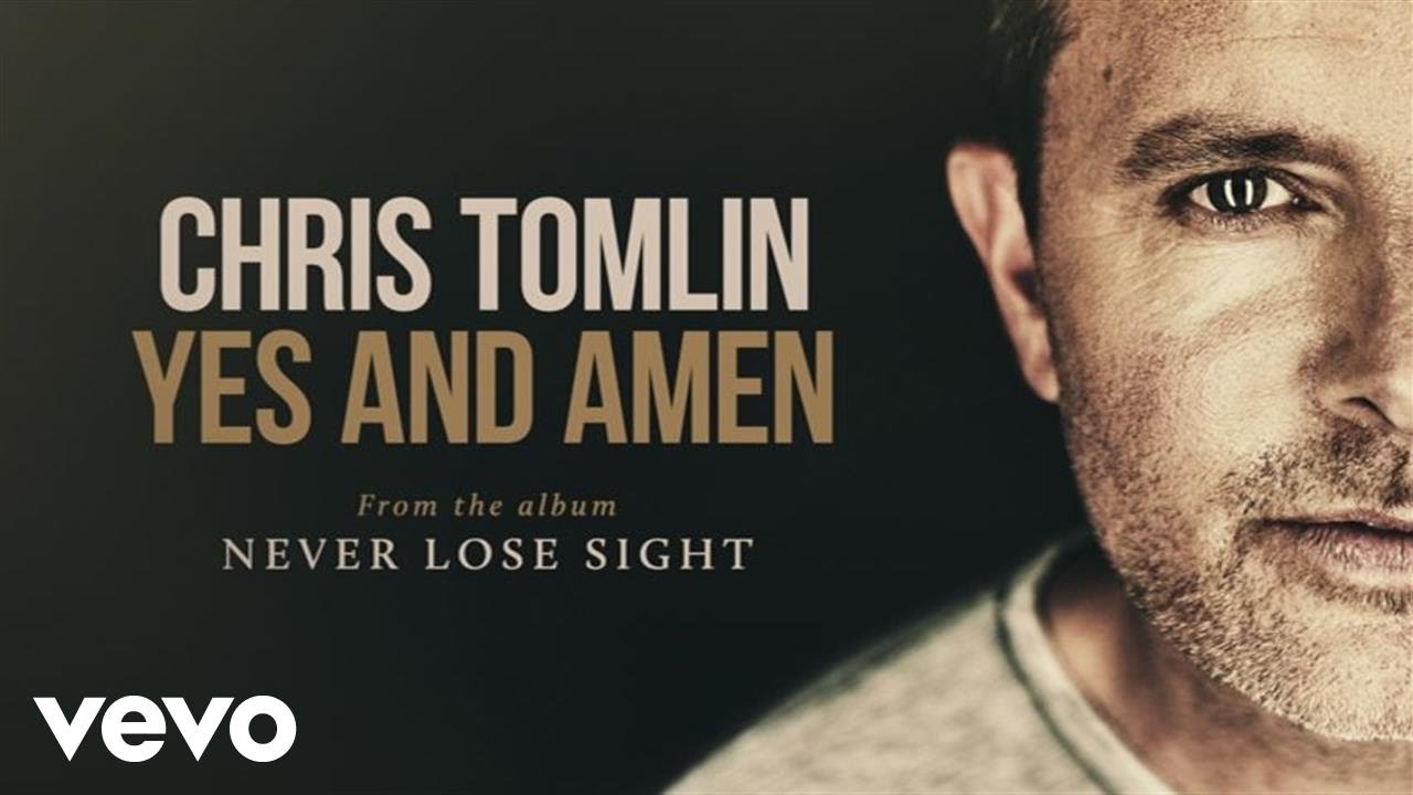 Yes and Amen by Chris Tomlin
