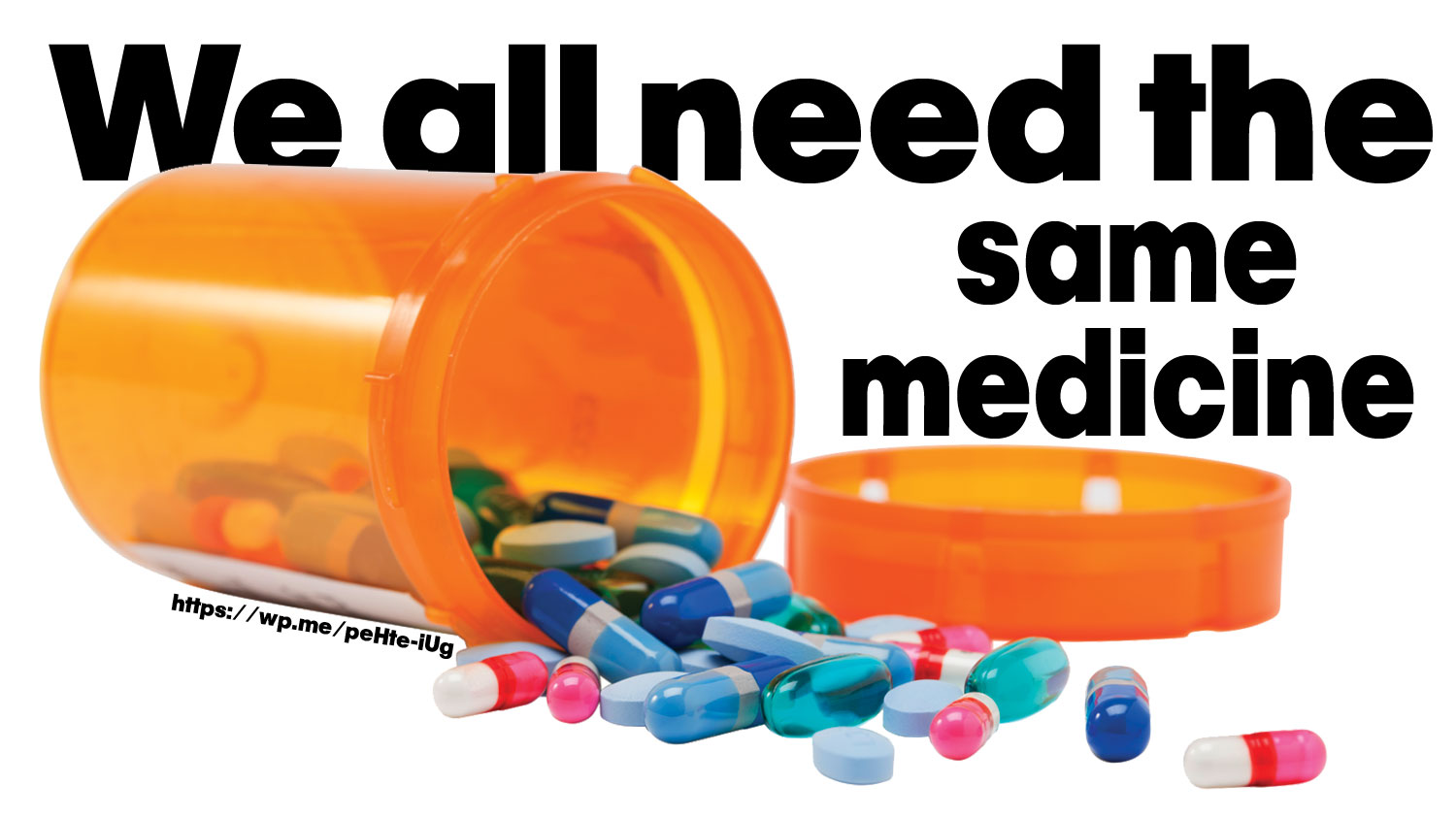 We all need the same medicine to cure sin. It is the same medicine for EVERYONE! We just need to apply it!