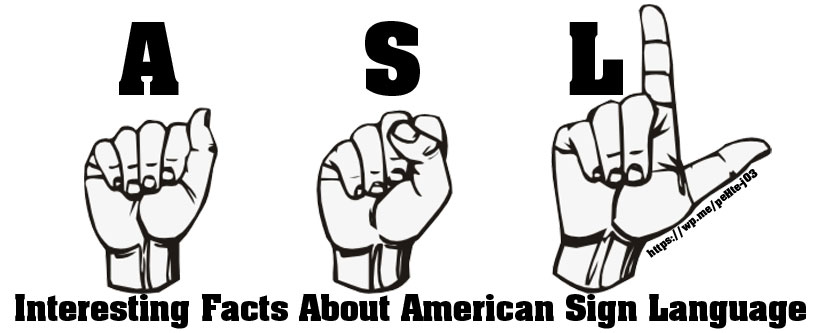 Interesting facts about American sign language - American Sign Language, or ASL, has helped millions of North Americans who are deaf or have family members who are deaf communicate with their loved ones and colleagues. #ASL #SignLanguage #AmericanSignLanguage