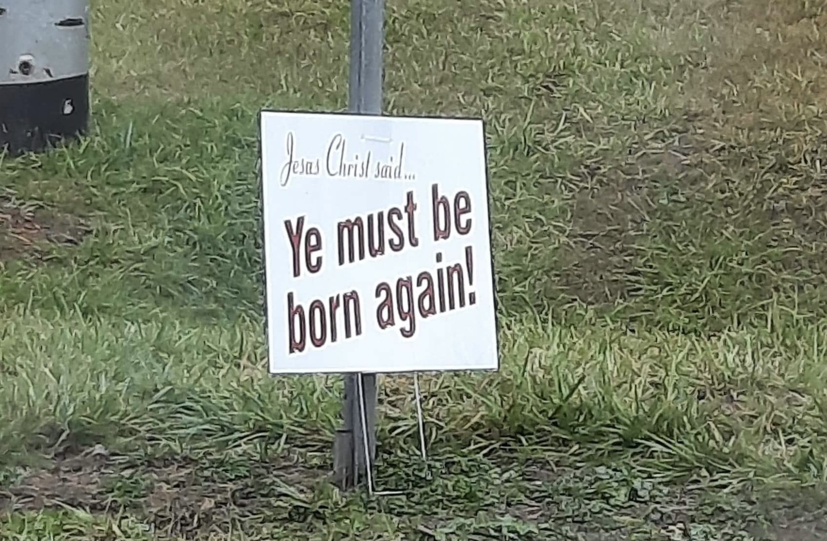 Ye Must Be Born Again Sign - A yard sign we saw while out and about. 
