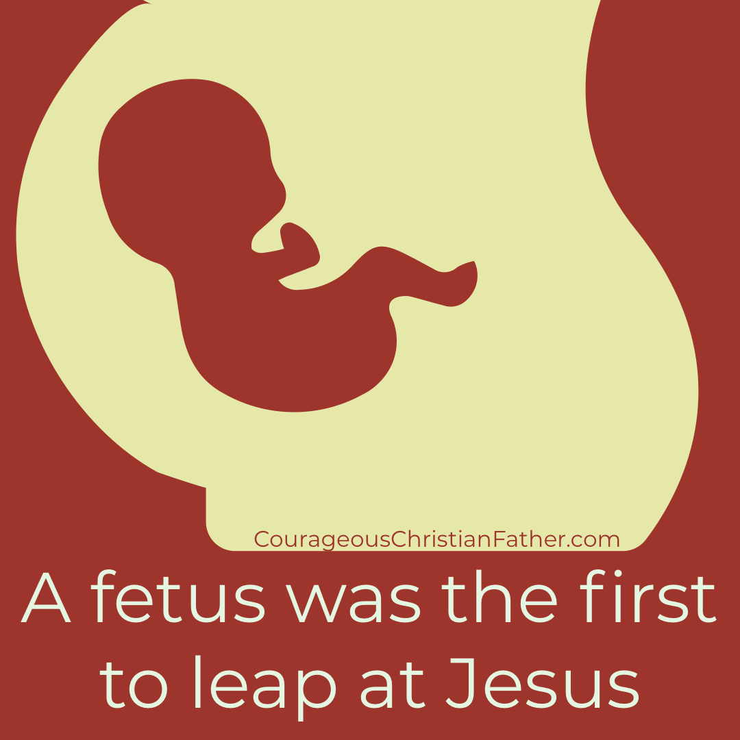 A fetus was the first to leap at Jesus