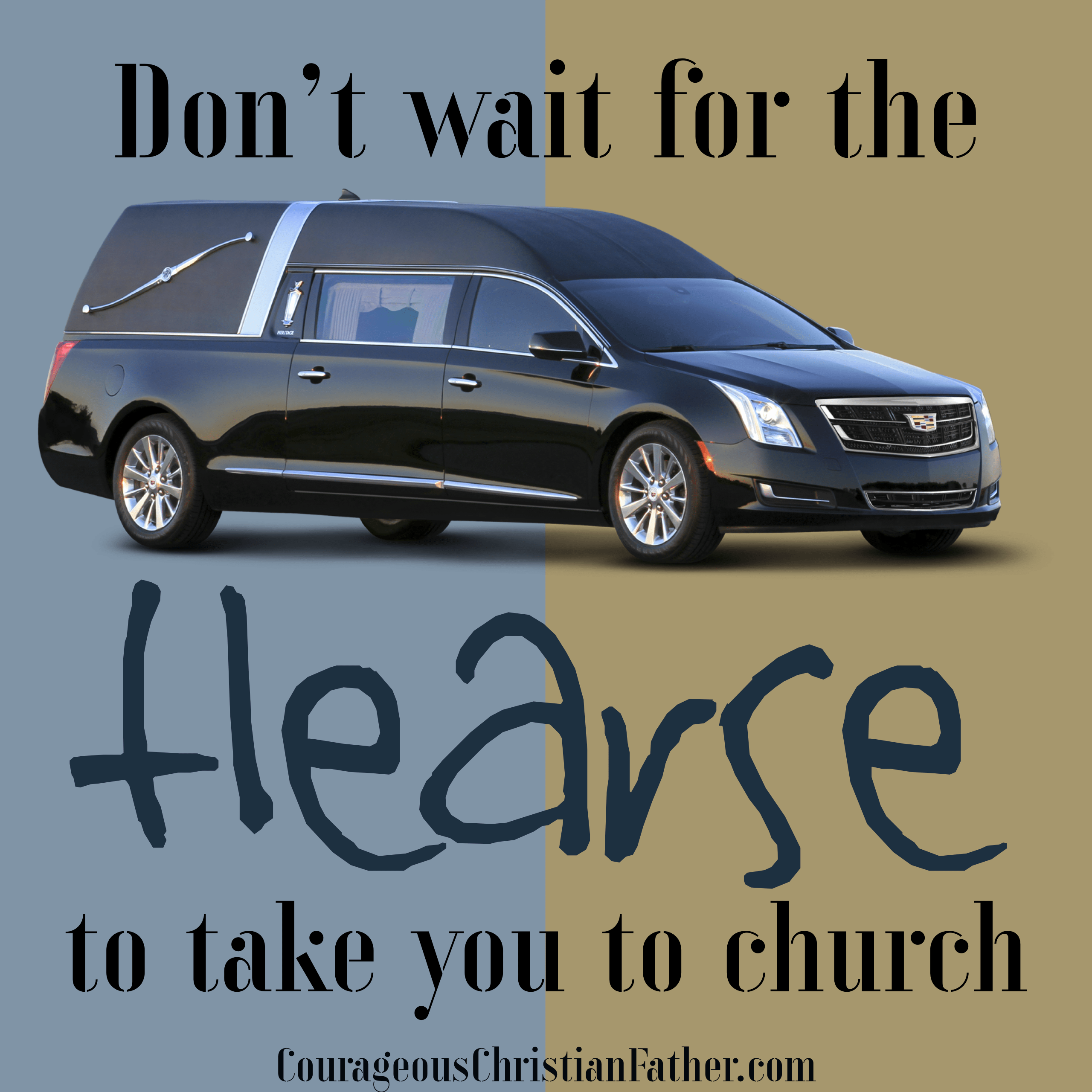 Don’t wait for the hearse to take you to church by then it’s too late! #church #bgbg2 #hearse