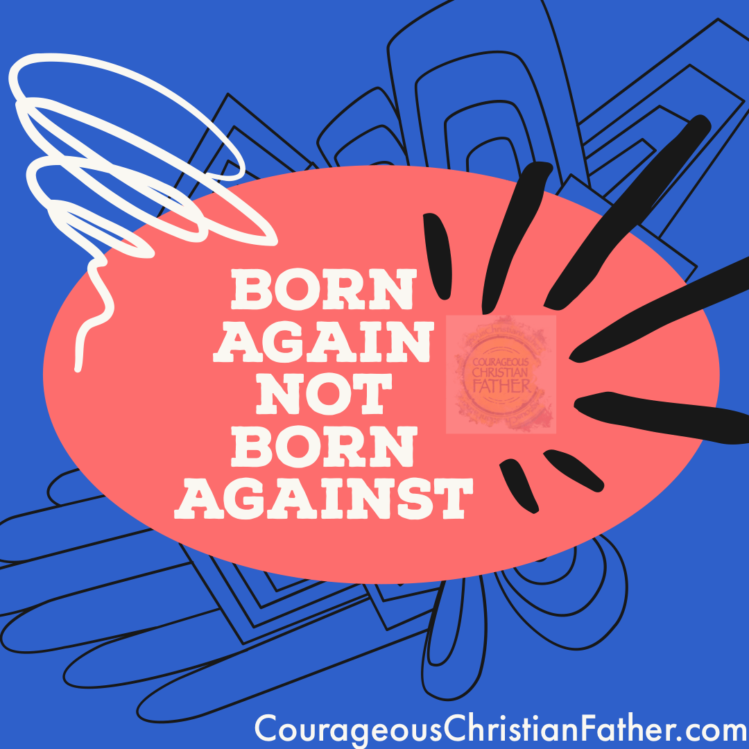 Born again not born against - You are either born again or not! If you are born again you are saved and have eternal life with Christ in Heaven. If you are not born again, born against, you are not saved and will spend eternity in torment and punishment (separated from God’s presence). #bgbg2