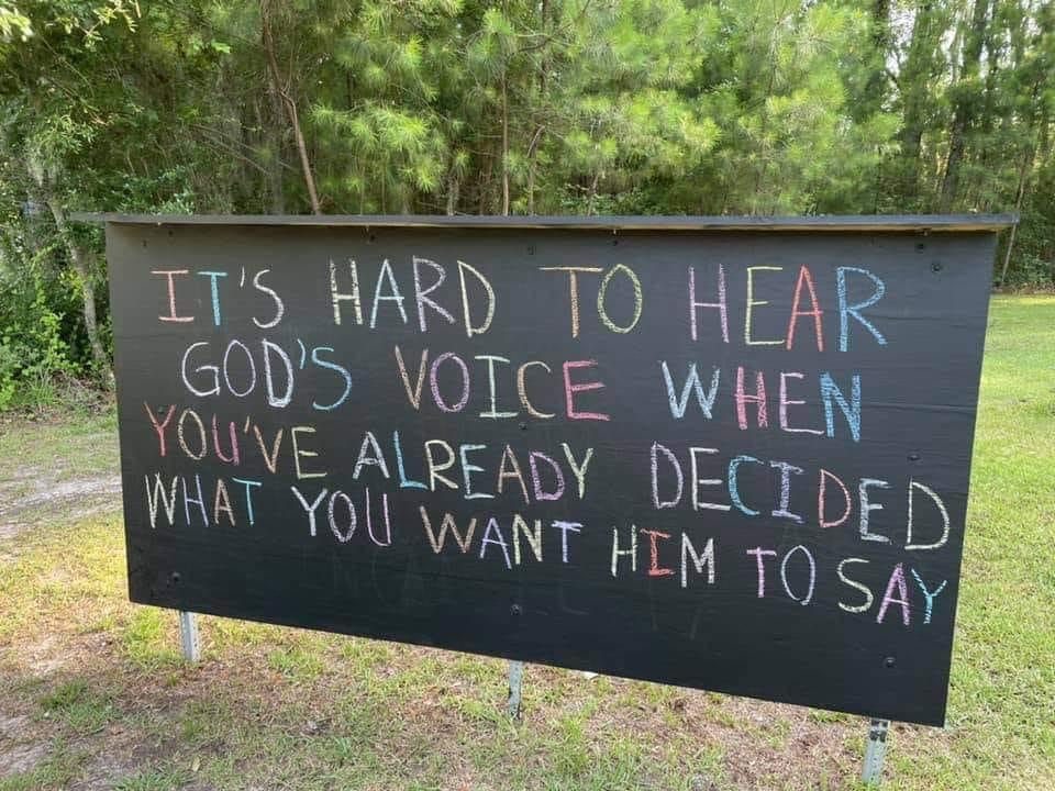 It is hard to hear God’s voice when you’ve already decided what you want Him to say