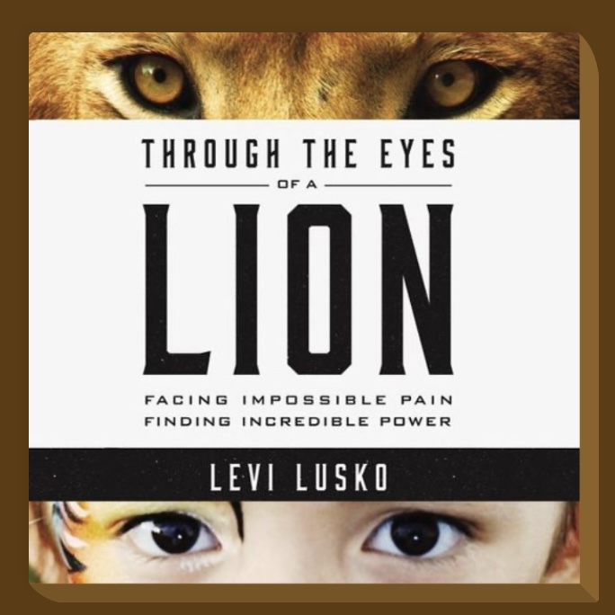 Through the Eyes of a Lion by Levi Lusko - Levi Lusko's book, Through the Eyes of a Lion, invites readers on a transformative journey of hope and healing. In this powerful memoir, Lusko shares his personal story of loss, grief, and ultimately, faith.