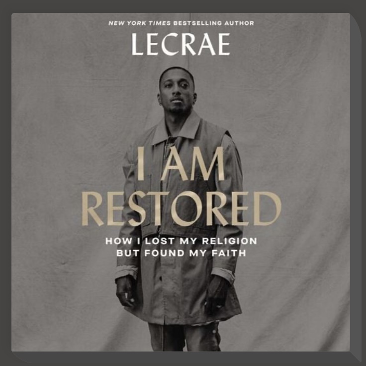 I am Restored by LeCrae - LeCrae, a celebrated hip-hop artist and a prominent figure in the Christian music scene, has recently released his highly anticipated autobiographical book, I Am Restored: How I Lost My Religion but Found My Faith. In this powerful memoir, LeCrae takes readers on a deeply personal journey of redemption, vulnerability, and ultimately, finding true restoration in his faith.