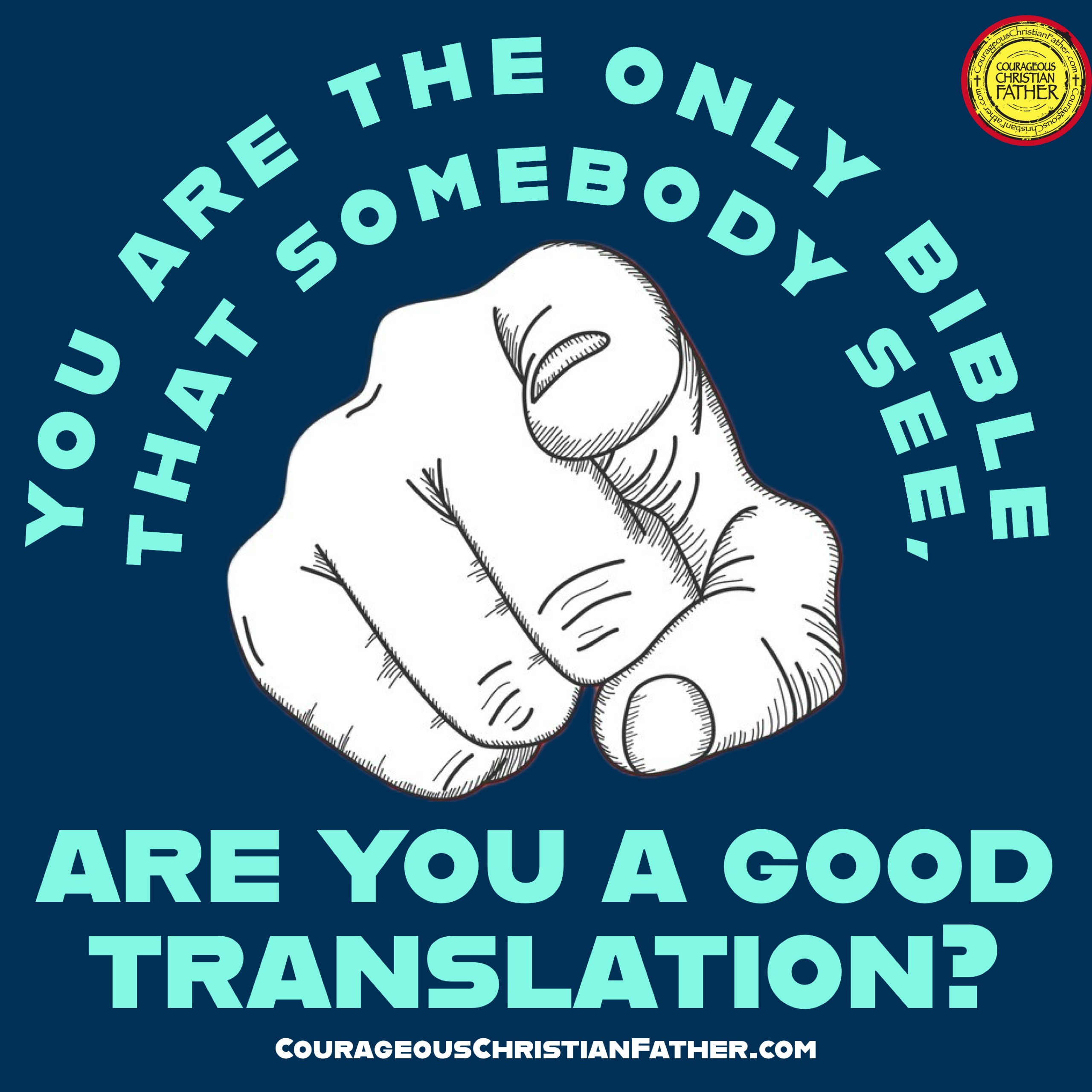 You are the only Bible that somebody see, are you a good translation?