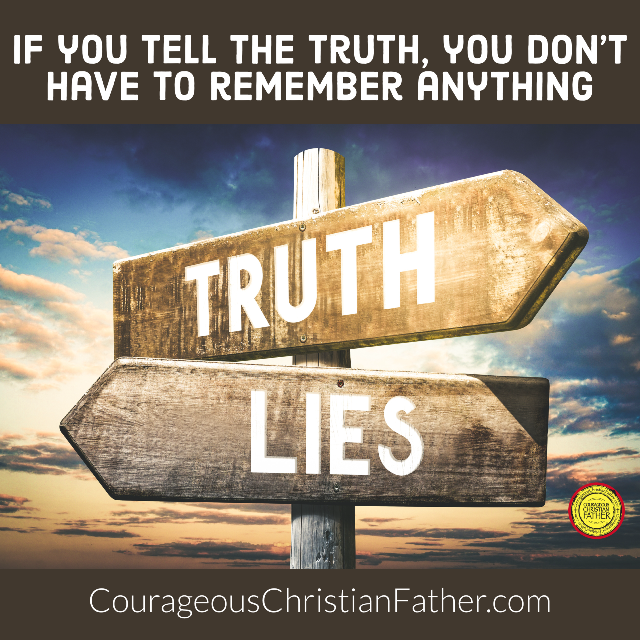 If you tell the truth, you don’t have to remember anything