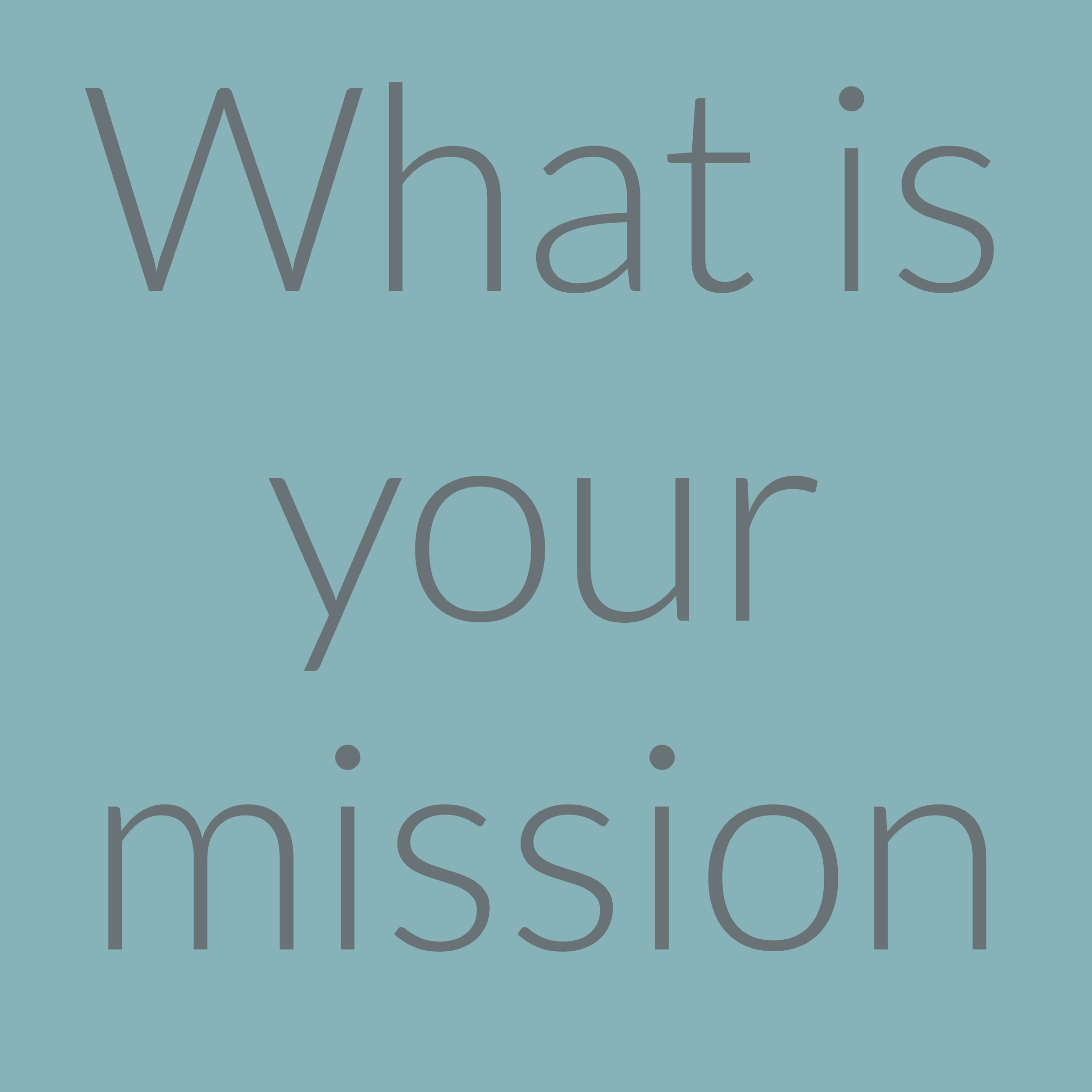 What is your mission