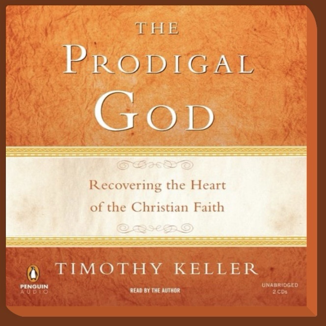 The Prodigal God by Timothy Keller