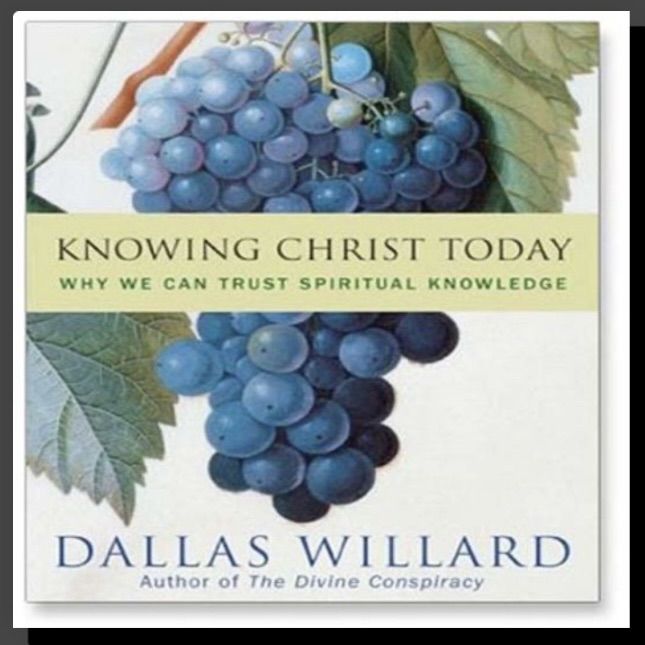 Knowing Christ Today by Dallas Willard